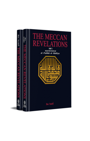 THE MECCAN REVELATIONS (Part-I & II) – Selected Texts of al-Futuhat al-Makkiya